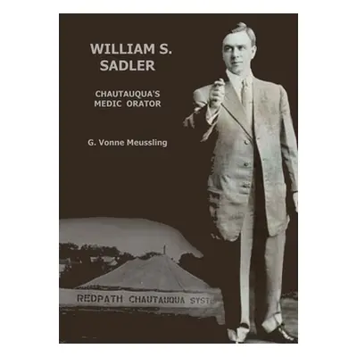 "William S. Sadler: Chautauqua's Medic Orator" - "" ("Bunker John M.")