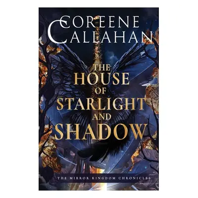 "The House of Starlight & Shadow" - "" ("Callahan Coreene")