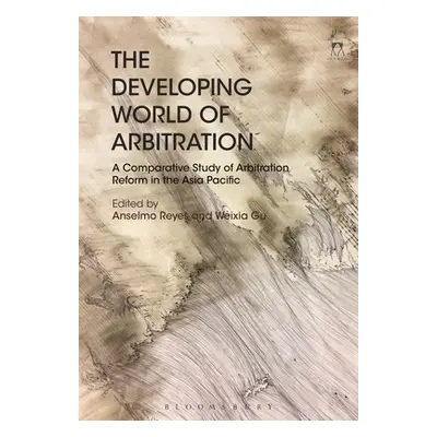 "The Developing World of Arbitration: A Comparative Study of Arbitration Reform in the Asia Paci