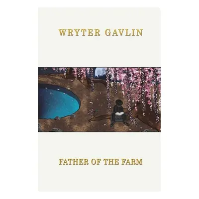 "Father of the Farm" - "" ("Gavlin Wryter")