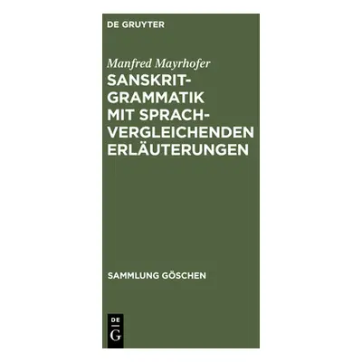 "Sanskrit-Grammatik Mit Sprachvergleichenden Erluterungen" - "" ("Mayrhofer Manfred")