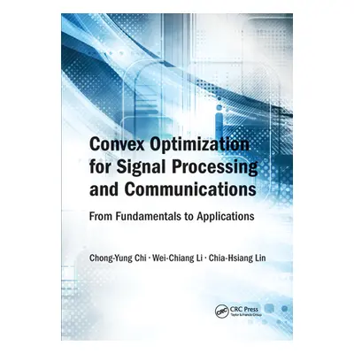 "Convex Optimization for Signal Processing and Communications: From Fundamentals to Applications