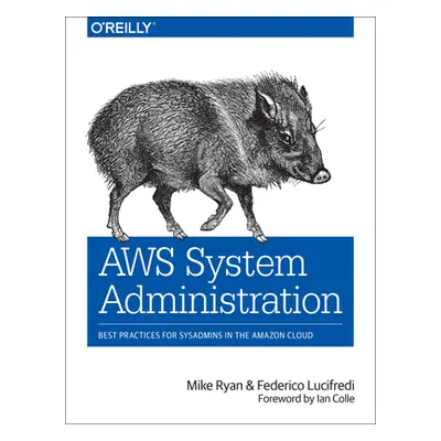 "AWS System Administration: Best Practices for Sysadmins in the Amazon Cloud" - "" ("Ryan Mike")