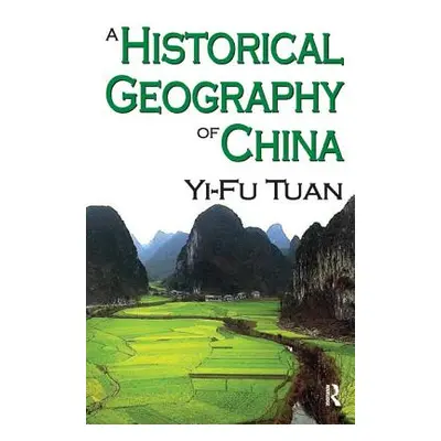 "A Historical Geography of China" - "" ("Tuan Yi-Fu")