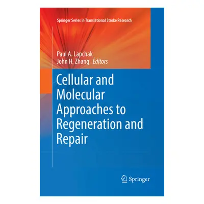 "Cellular and Molecular Approaches to Regeneration and Repair" - "" ("Lapchak Paul A.")