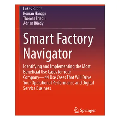 "Smart Factory Navigator: Identifying and Implementing the Most Beneficial Use Cases for Your Co