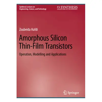 "Amorphous Silicon Thin-Film Transistors: Operation, Modelling and Applications" - "" ("Hafdi Zo