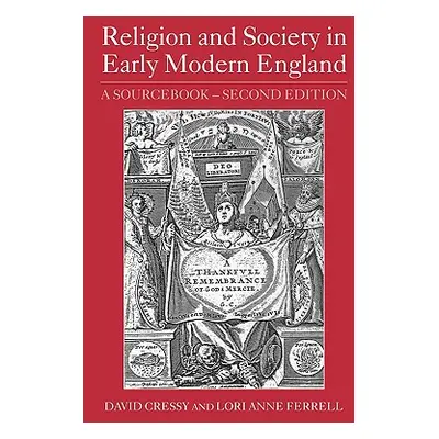 "Religion and Society in Early Modern England: A Sourcebook" - "" ("Cressy David")