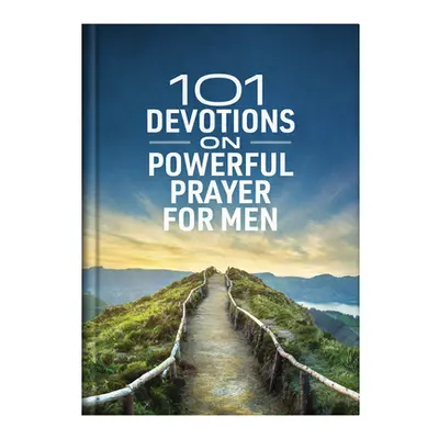 "101 Devotions on Powerful Prayer for Men" - "" ("Hascall Glenn")