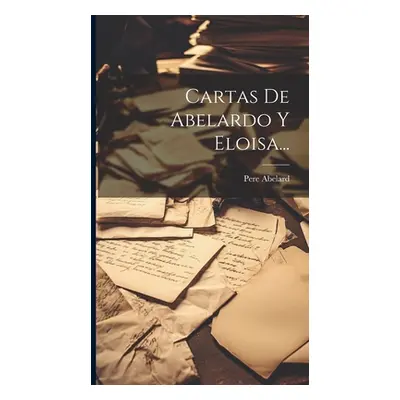 "Cartas De Abelardo Y Eloisa..." - "" ("Abelard Pere")