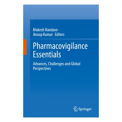 "Pharmacovigilance Essentials: Advances, Challenges and Global Perspectives" - "" ("Nandave Muke