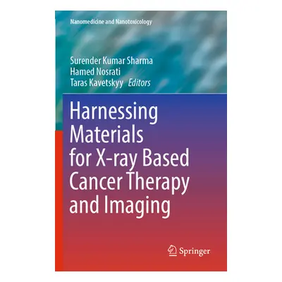 "Harnessing Materials for X-Ray Based Cancer Therapy and Imaging" - "" ("Sharma Surender Kumar")