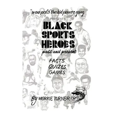 "Black Sports Heroes: Past and Present" - "" ("Turner Morrie")