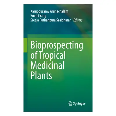 "Bioprospecting of Tropical Medicinal Plants" - "" ("Arunachalam Karuppusamy")