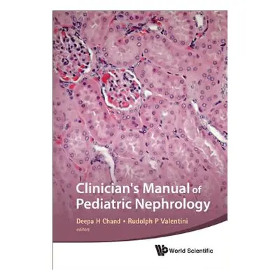 "Clinician's Manual of Pediatric Nephrology" - "" ("Chand Deepa H.")