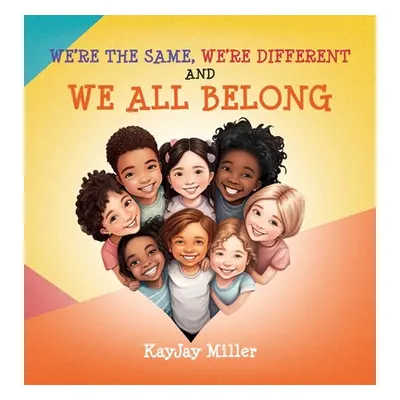 "We're the Same, We're Different and We All Belong: A Children's Diversity Book for Kids 3-5, 6-