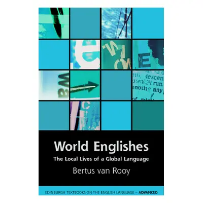 "World Englishes: The Local Lives of a Global Language" - "" ("Van Rooy Bertus")