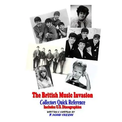 "The British Music Invasion: Collectors Quick Reference" - "" ("Cozzen R. Duane")