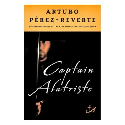 "Captain Alatriste" - "" ("Perez-Reverte Arturo")