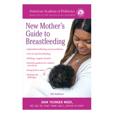 "The American Academy of Pediatrics New Mother's Guide to Breastfeeding