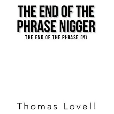 "The End of the Phrase Nigger: The End of the Phrase (N)" - "" ("Lovell Thomas")