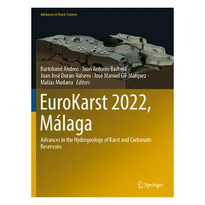 "Eurokarst 2022, Mlaga: Advances in the Hydrogeology of Karst and Carbonate Reservoirs" - "" ("A