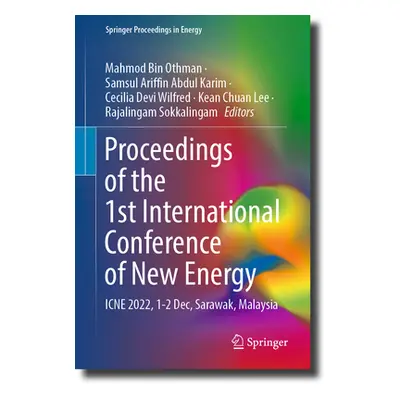 "Proceedings of the 1st International Conference of New Energy: Icne 2022, 1-2 Dec, Sarawak, Mal