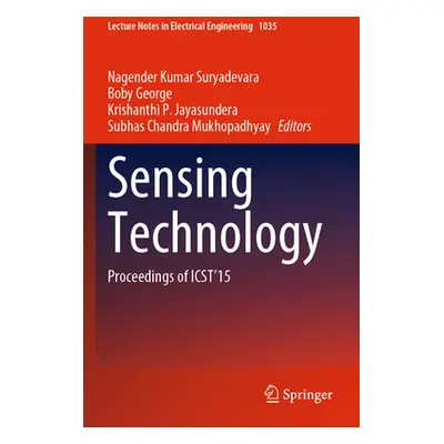 "Sensing Technology: Proceedings of Icst'15" - "" ("Suryadevara Nagender Kumar")