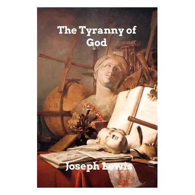 "The Tyranny of God" - "" ("Lewis Joseph")