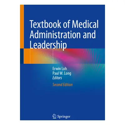 "Textbook of Medical Administration and Leadership" - "" ("Loh Erwin")