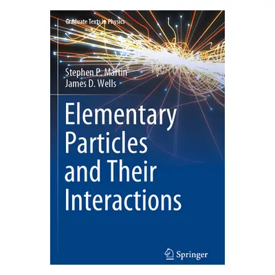 "Elementary Particles and Their Interactions" - "" ("Martin Stephen P.")