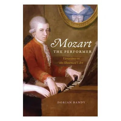 "Mozart the Performer: Variations on the Showman's Art" - "" ("Bandy Dorian")