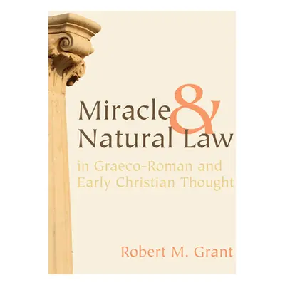 "Miracle and Natural Law in Graeco-Roman and Early Christian Thought" - "" ("Grant Robert M.")