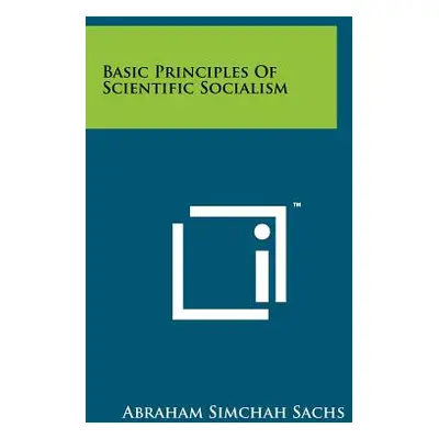 "Basic Principles of Scientific Socialism" - "" ("Sachs Abraham Simchah")