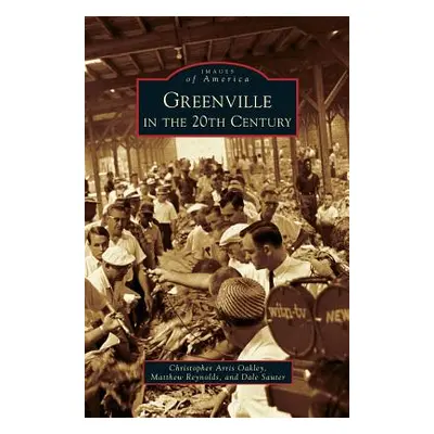 "Greenville in the 20th Century" - "" ("Oakley Christopher Arris")