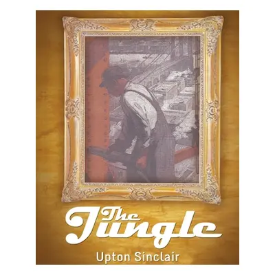 "The Jungle" - "" ("Sinclair Upton")