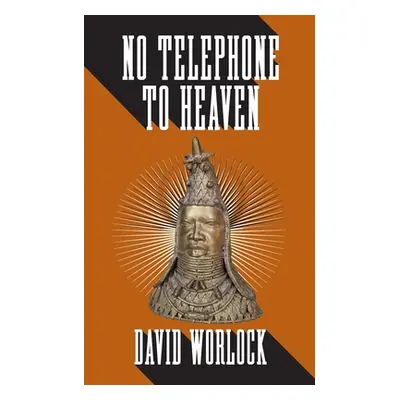 No Telephone to Heaven (Worlock David)