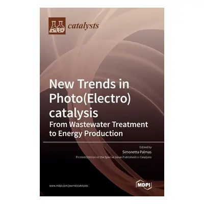 "New Trends in Photo(Electro)catalysis: From Wastewater Treatment to Energy Production" - "" ("P