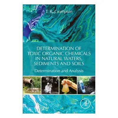 "Determination of Toxic Organic Chemicals in Natural Waters, Sediments and Soils: Determination 