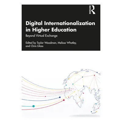 "Digital Internationalization in Higher Education: Beyond Virtual Exchange" - "" ("Woodman Taylo