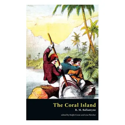 "The Coral Island (Valancourt Classics)" - "" ("Ballantyne Robert Michael")