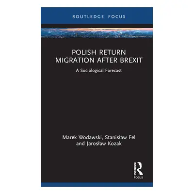 "Polish Return Migration After Brexit: A Sociological Forecast" - "" ("Wodawski Marek")