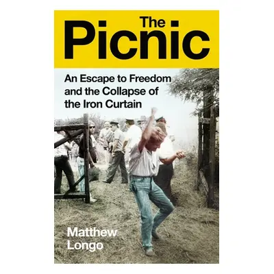 "Picnic" - "An Escape to Freedom and the Collapse of the Iron Curtain" ("Longo Matthew")