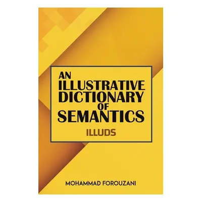 "An Illustrative Dictionary of Semantics" - "" ("Forouzani Mohammad")