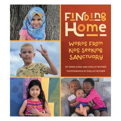 "Finding Home: Words from Kids Seeking Sanctuary" - "" ("Agna Gwen")