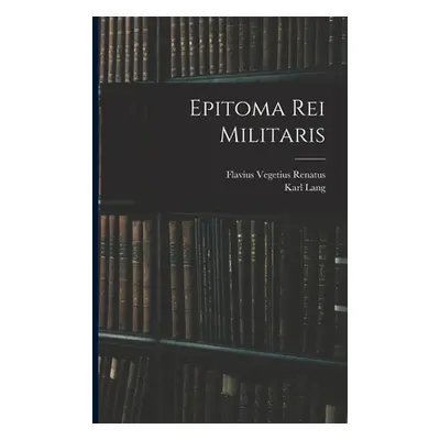 "Epitoma Rei Militaris" - "" ("Renatus Flavius Vegetius")