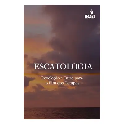 "Escatologia: Revelecao e Juizo para o Fim dos Tempos" - "" ("Dos Santos Jose Flavio")