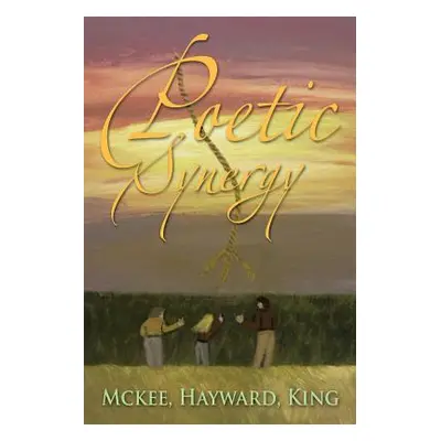 "Poetic Synergy" - "" ("McKee Hayward King Hayward King")