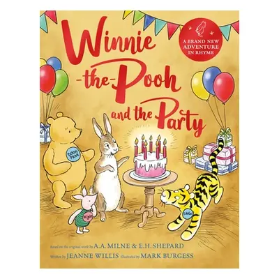 Winnie-the-Pooh and the Party - A brand new Winnie-the-Pooh adventure in rhyme, featuring A.A. M