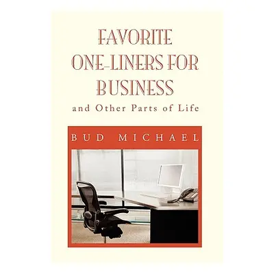 "Favorite One Liner's for Business" - "" ("Michael Bud")